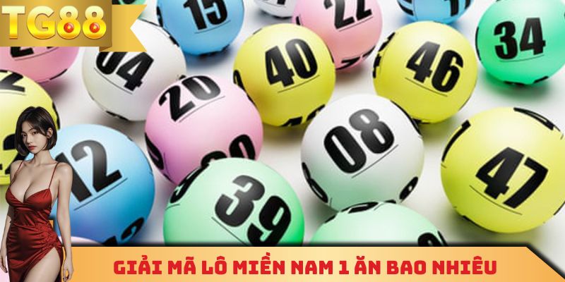 Giải mã thắc mắc liên quan đến lô miền Nam 1 ăn bao nhiêu