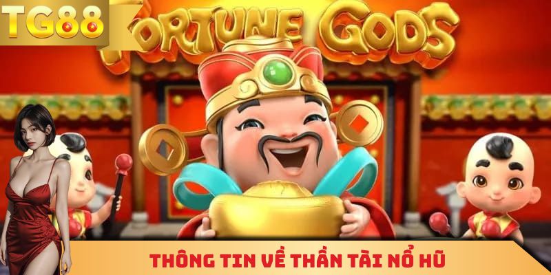 Thông tin về thần tài nổ hũ